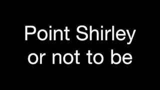 Point Shirley with lyrics