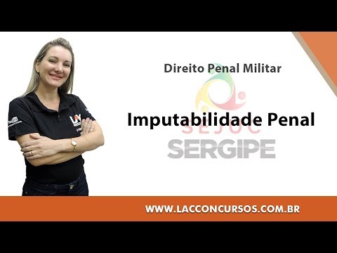 Curso Online - SEJUC - SE 2018 - Imputabilidade Penal -  Direito Penal Militar
