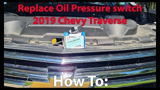 How to replace: 2019 Traverse Oil pressure switch