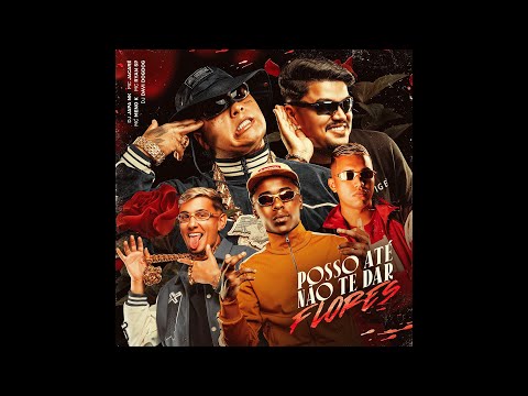 Posso Até Não Te Dar Flores - MC Meno K, MC Jacaré e MC Ryan SP (Extended Version)