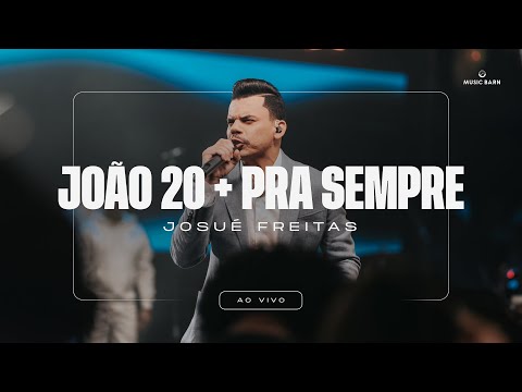 João 20 + Pra Sempre | Josué Freitas (Ao Vivo)