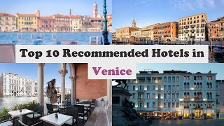 Top 10 Recommended Hotels In Venice | Top 10 Best 5 Star Hotels In Venice | Luxu