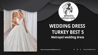 Wedding Dress Turkey best 5 (Wedding Dresses Turkey) (Wholesale Wedding Dress Turkey)