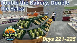 Double the Bakery, Double the Sales - 45 - Days 221-225 - Megastore Simulator