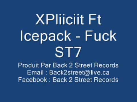 Xpliiciit Ft Icepack - Fuck St7
