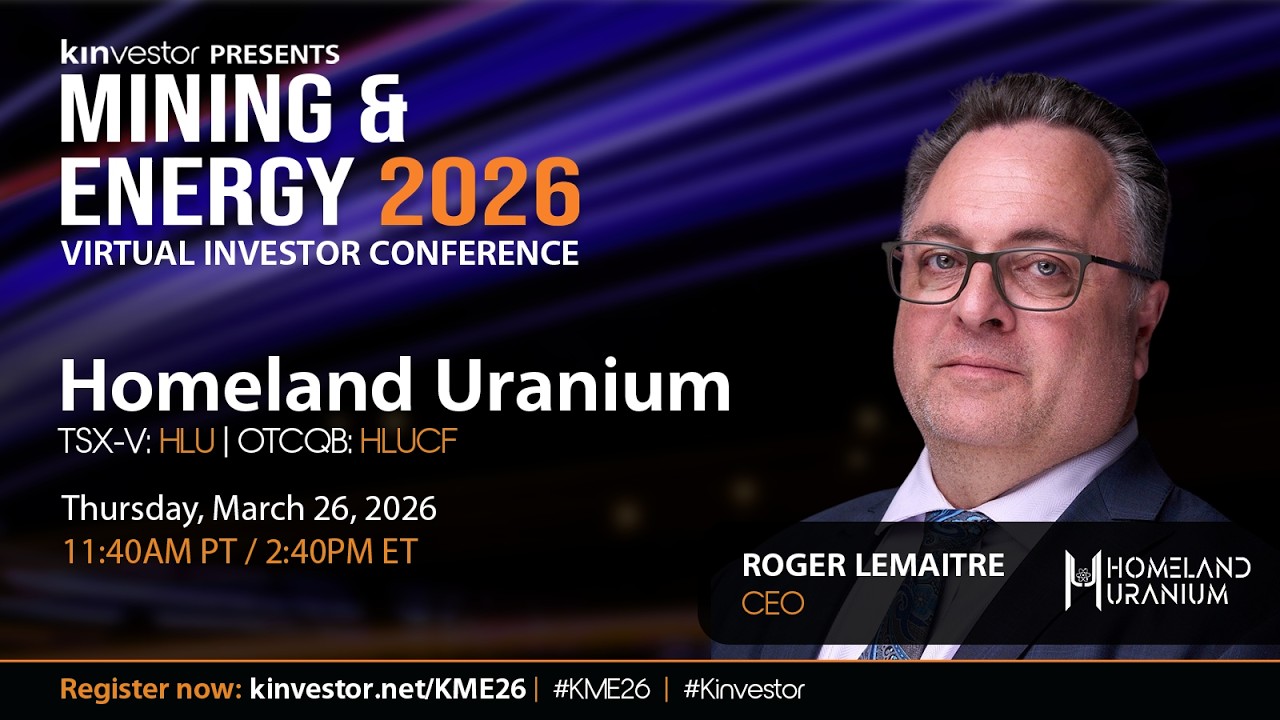 Homeland Uranium Presenting at the Kinvestor Mining & Energy 2026 Virtual Investor Conference