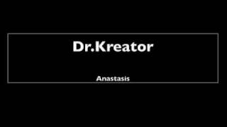 Dr.Kreator- Anastasis