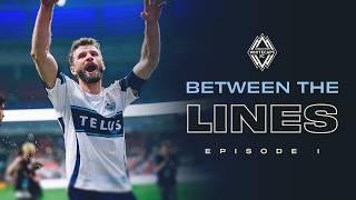 The Home Stretch: Between The Lines EP. 1 | Vancouver Whitecaps FC