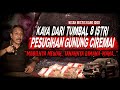 PESUGIHAN GUNUNG KAWI GUNUNG CIREMAI INI HASILNYA KISAH MISTIS KAYA RAYA DARI PESUGIHAN