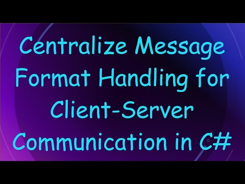 Centralize Message Format Handling for Client-Server Communication in C#