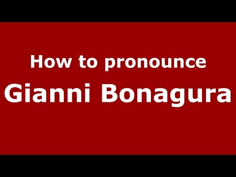 How to pronounce Gianni Bonagura (Italian/Italy)  - PronounceNames.com