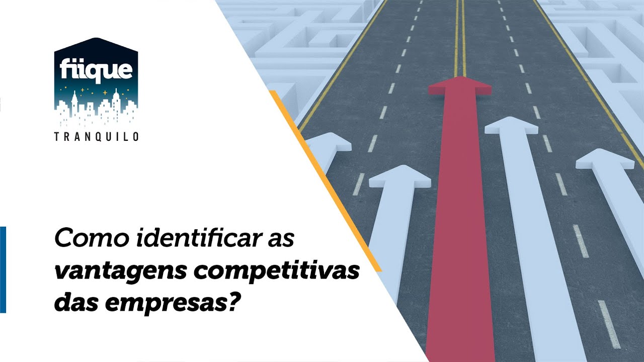 Como identificar as vantagens competitivas das empresas?
