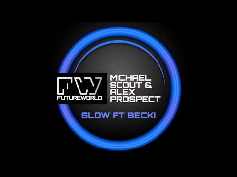 Becci, Alex Prospect, Michael Scout - Slow (Original Mix) [Futureworld Records]