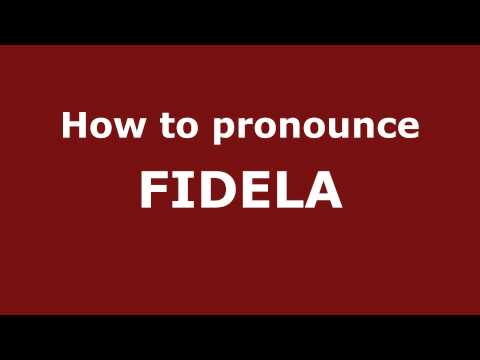 How to Pronounce FIDELA in Spanish - PronounceNames.com