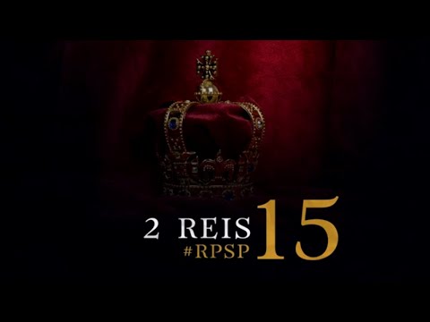 2 Reis 15 - Reavivados por sua Palavra | #RPSP