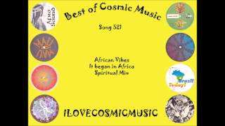 Best of Cosmic 521 - African Vibes - It Began In Africa - Spiritual Mix