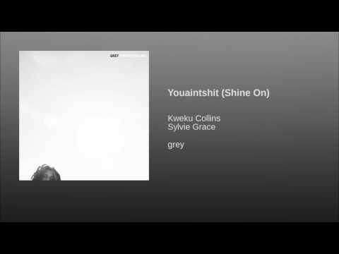 Video thumbnail for Youaintshit (Shine On)