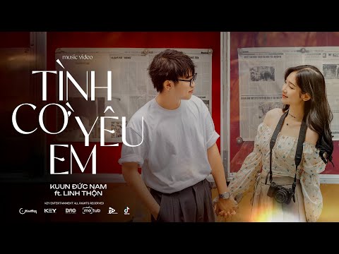 TÌNH CỜ YÊU EM | Kuun Đức Nam ft. Linh Thộn | Official Music Video | KEY ENTERTAINMENT