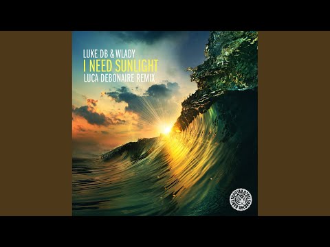 I Need Sunlight (Luca Debonaire Remix)