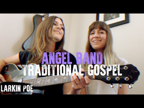 Traditional Gospel "Angel Band" (Larkin Poe Cover)