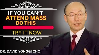 Can’t Attend Mass? Do THIS to Remain in God’s Grace|| DR DAVID YONGGI CHO