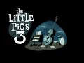 Tales From The Goose Lady Proudly Presents The Little Pigs 3