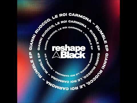 Gianni Ruocco, Le Roi Carmona, Janis Amenti - Rumble (Original Mix) [RESHAPE BLACK]