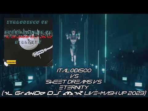 Italodisco vs Sweet Dreams vs Eternity iL GrAnDe Dj MiK Live MaSh Up 2023