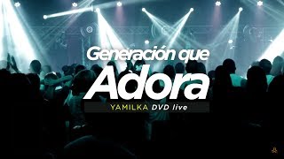 Yamilka - Generación Que Adora (DVD Live Incomparable)