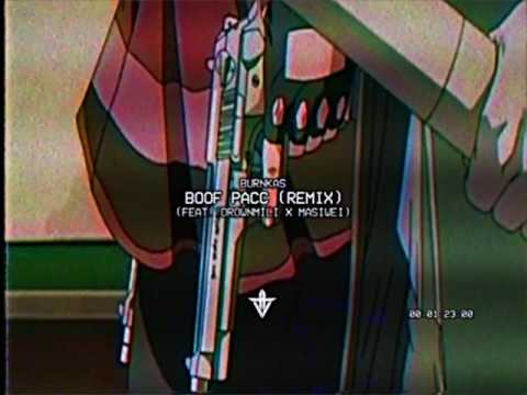 Burnkas - Boof Pacc (Remix) (ft. DrownMili x Masiwei) [Prod. Mexicano Supurpman]