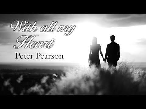 Love Piano Relax, Soft Music, With All My Heart - Peter Pearson, Piano, Relaxing Music, Study Music