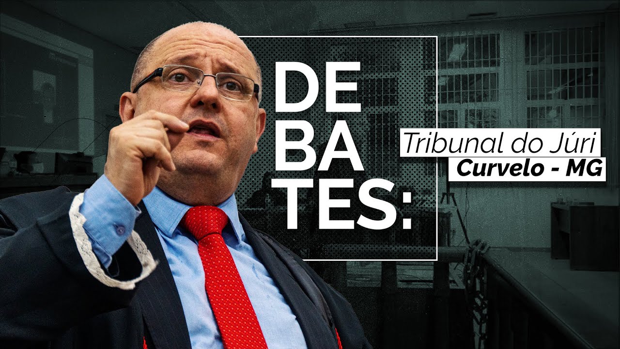 Debates: Tribunal do Júri de Curvelo.