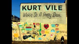 Kurt Vile - Wakin on a Pretty Day