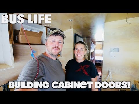 Building Cabinet Doors & More! | Bus Conversion pt. 41 | The Bus Life