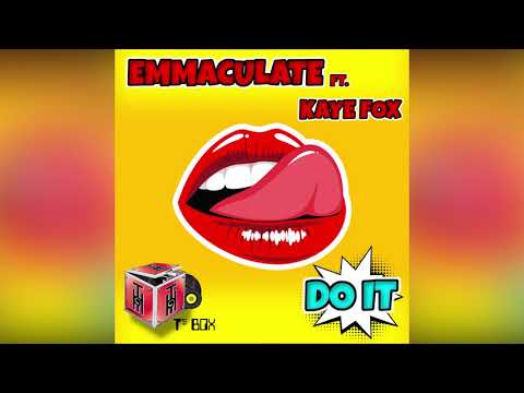 Emmaculate ft. Kaye Fox "Do It" (Emmaculate's Original) (Official)