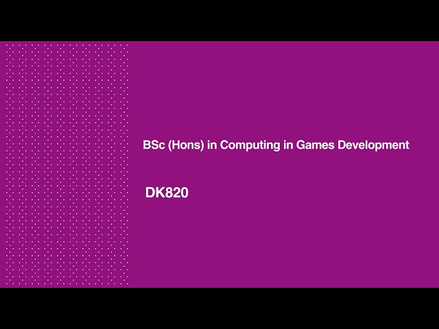 BSc (Hons) in Computing in Games Development - DK820