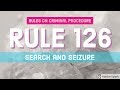 Rule 126; Search and Seizure; CRIMINAL PROCEDURE [AUDIO CODAL]