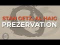 Stan Getz, Al Haig - Prezervation (Official Audio)