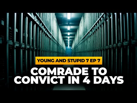 Comrade To Convict In 4 Days - Young & Stupid 7 Ep7