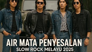 Download lagu Air Mata Penyesalan - Slow Rock Melayu 2025  | Lagu Hits Slow Rock mp3