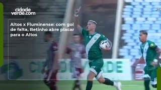 Altos x Fluminense: com gol de pênalti, Betinho abre placar para o Altos