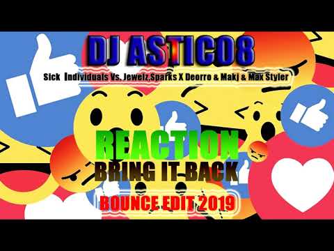 Sick Individuals Vs.Deorro & Makj & Max Styler - Reaction X Bring It Back (Dj Astic08 Edit)
