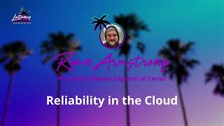 Latency 2021 Keynote - Reliability In The Cloud