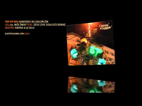 07. Ten Typ Mes - Mój świat feat. Zeus REMIX - Kandydaci na szaleńców CD2