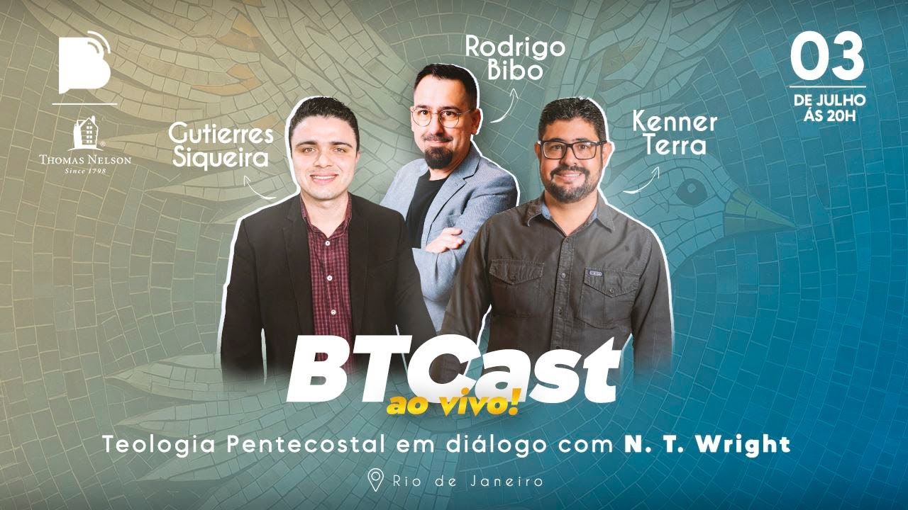 BTCast AO VIVO: Teologia Pentecostal em diálogo com N.T. Wright