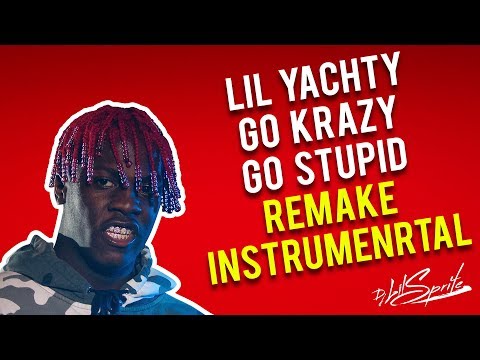 LIL YACHTY - GO KRAZY, GO STUPID FREESTYLE ( Remake / Instrumental by Dj Lil Sprite )