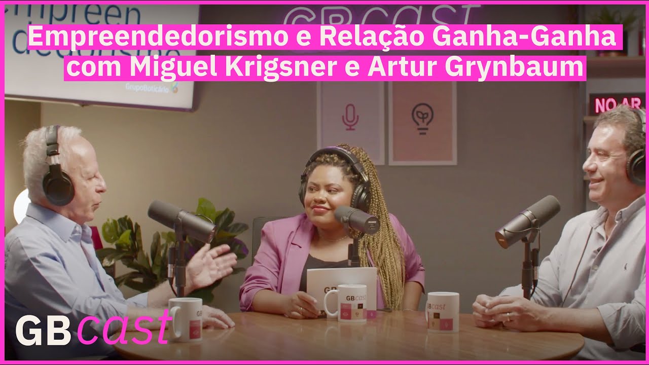 Empreendedorismo e Relação Ganha-Ganha - GBCAST #01