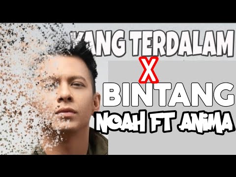 NOAH FT ANIMA - YANG TERDALAM X BINTANG MASHUP ( KINEMASTER EDITING )