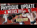 4 WEEKS OUT - PUSH DAY - PHYSIQUE UPDATE