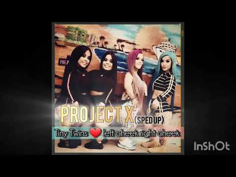 PROJECT X( Sped up) by Tiny Twins And Left Cheek Right Cheek
